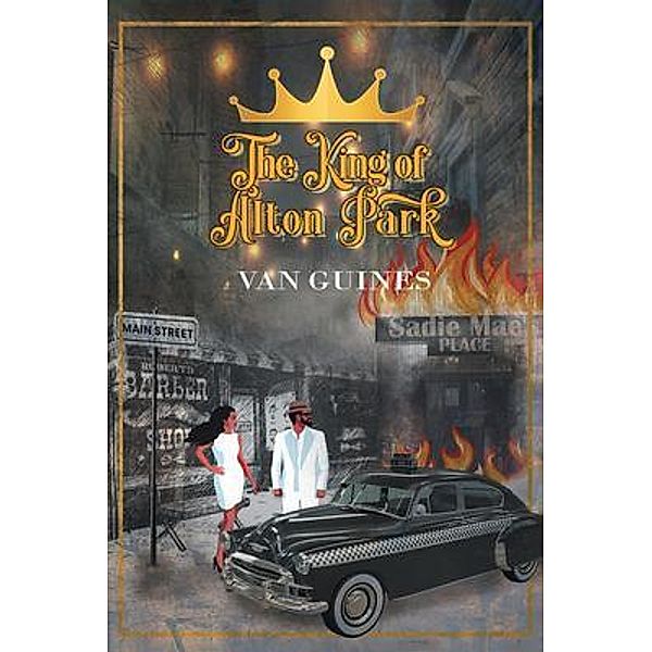 The King of Alton Park / Great Writers Media, LLC, van Guines