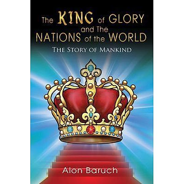 The King of glory and The Nations of the World / GoldTouch Press, LLC, Alon Baruch