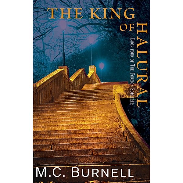 The King of Halurál (The Foreign Sorcerer, #4) / The Foreign Sorcerer, M. C. Burnell