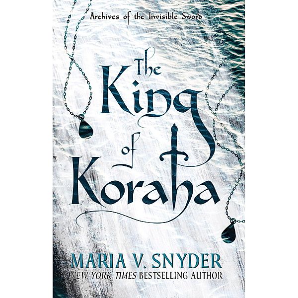 The King of Koraha (Archives of the Invisible Sword, #3) / Archives of the Invisible Sword, Maria V. Snyder