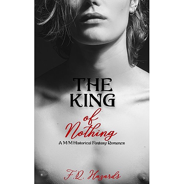 The King of Nothing: A M/M Historical Fantasy Romance, F. Q. Hazards