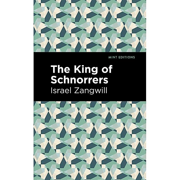 The King of Schnorrers / Mint Editions (Jewish Writers: Stories, History and Traditions), Israel Zangwill