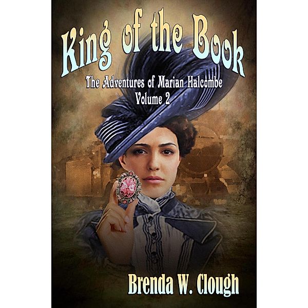 The King of the Book (The Thrilling Adventures of the Most Dangerous Woman in Europe, #2) / The Thrilling Adventures of the Most Dangerous Woman in Europe, Brenda W. Clough