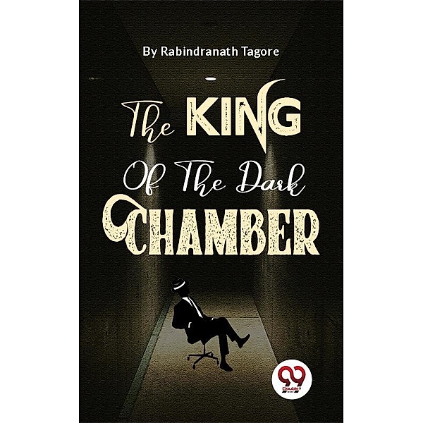 The King Of The Dark Chamber, Rabindranath Tagore