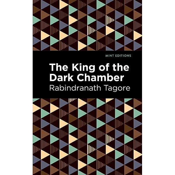 The King of the Dark Chamber / Mint Editions (Voices From API), Rabindranath Tagore