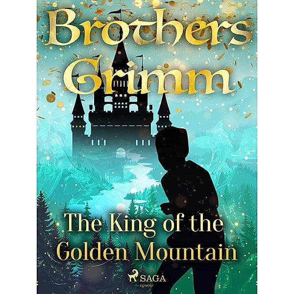 The King of the Golden Mountain / Grimm's Fairy Tales Bd.92, Brothers Grimm