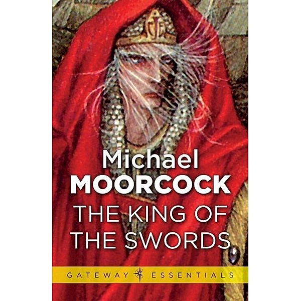 The King of the Swords / Gateway Essentials Bd.407, Michael Moorcock