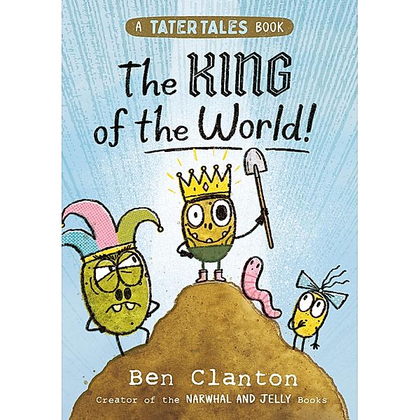 The King of the World! / Tater Tales Bd.2, Ben Clanton