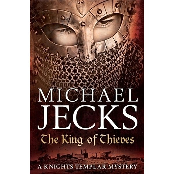 The King Of Thieves (Last Templar Mysteries 26), Michael Jecks
