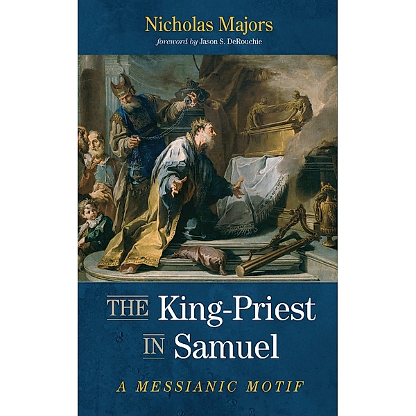 The King-Priest in Samuel, Nicholas Majors