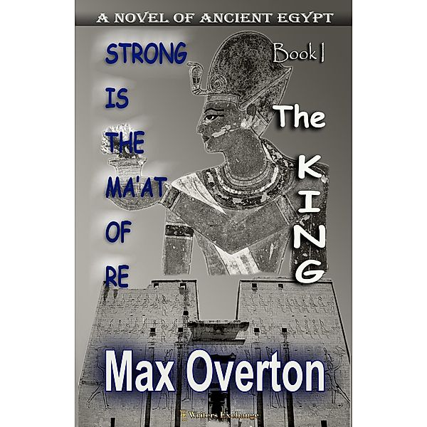 The King (Strong is the Ma'at of Re, #1) / Strong is the Ma'at of Re, Max Overton