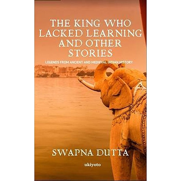The King who Lacked Learning and Other Stories, Swapna Dutta