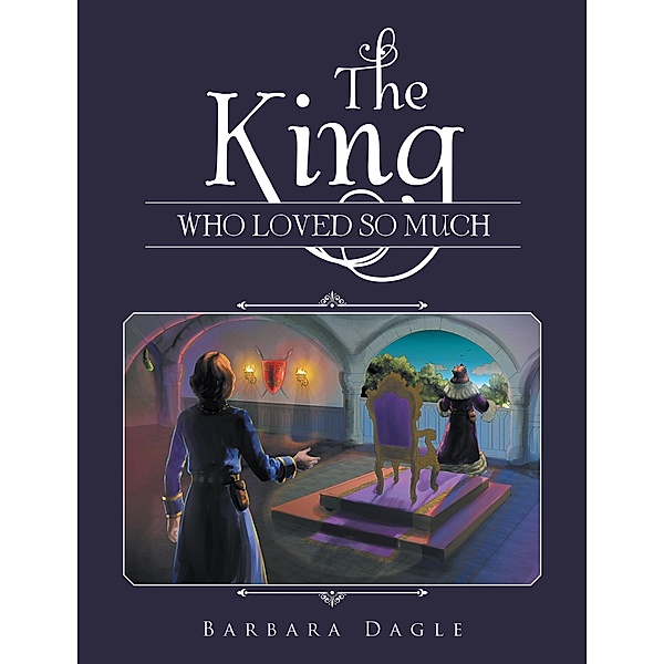 The King Who Loved so Much, Barbara Dagle