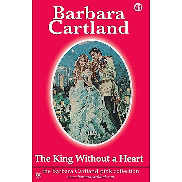 The King Without a Heart / The Pink Collection Bd.41, Barbara Cartland