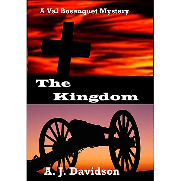 The Kingdom - A Val Bosanquet Mystery (The Val Bosanquet Mysteries, #5) / The Val Bosanquet Mysteries, A. J. Davidson