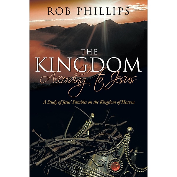 The Kingdom According to Jesus, Rob Phillips
