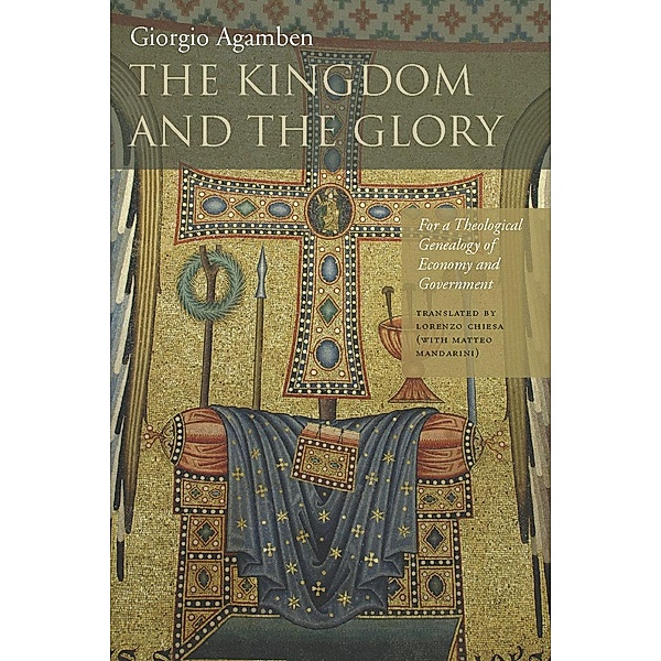 The Kingdom and the Glory / Meridian: Crossing Aesthetics, Giorgio Agamben