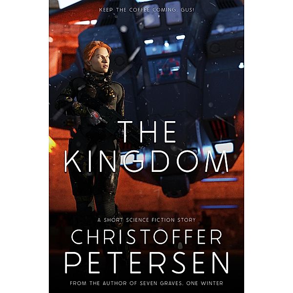 The Kingdom (Bite-Sized Space Opera and Science Fiction Stories, #15) / Bite-Sized Space Opera and Science Fiction Stories, Christoffer Petersen