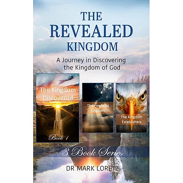 The Kingdom Discovered - Book 1 (The Revealed Kingdom 3-Book Series), Mark Loretz