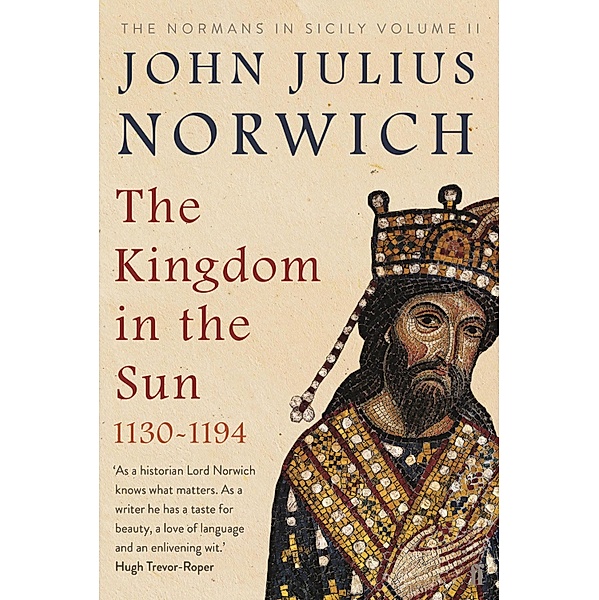 The Kingdom in the Sun, 1130-1194, John Julius Norwich
