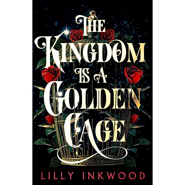 The Kingdom is a Golden Cage / The Red Kingdom Series Bd.1, Lilly Inkwood