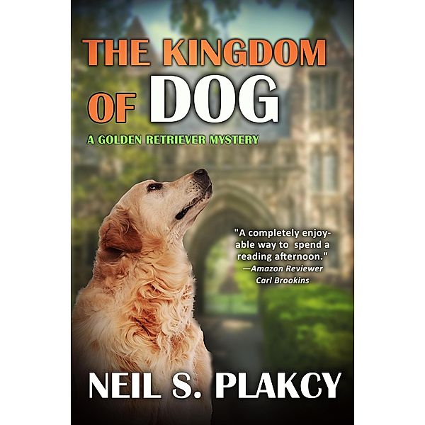 The Kingdom of Dog (Golden Retriever Mysteries, #2) / Golden Retriever Mysteries, Neil S. Plakcy
