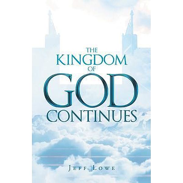 The Kingdom of God Continues, Jeff Lowe