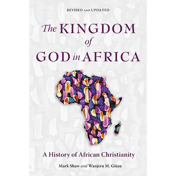 The Kingdom of God in Africa, Mark Shaw, Wanjiru M. Gitau