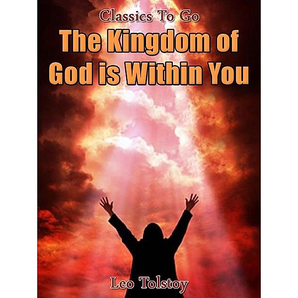 The Kingdom of God Is Within You, Leo Tolstoy