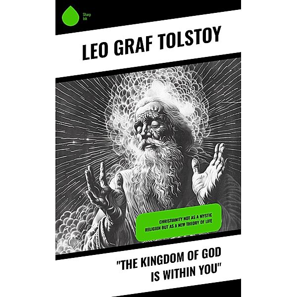 The Kingdom of God Is Within You, Leo Graf Tolstoy