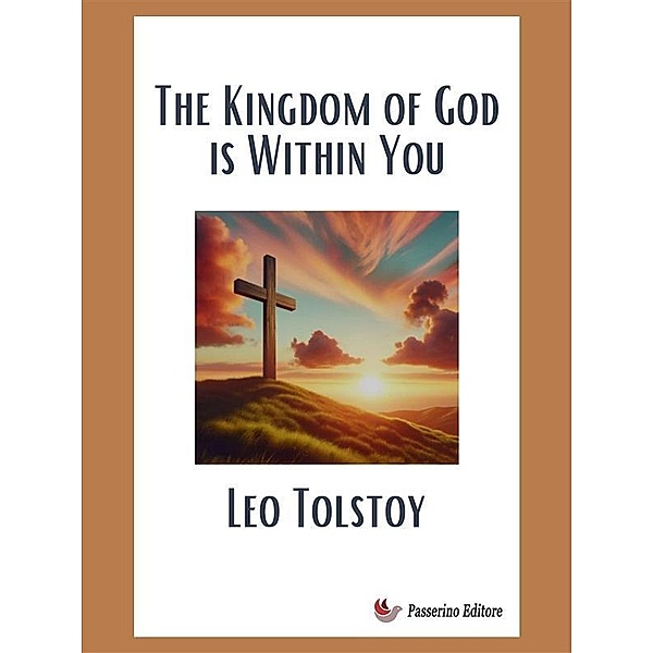 The Kingdom of God is Within You, Leo Tolstoy