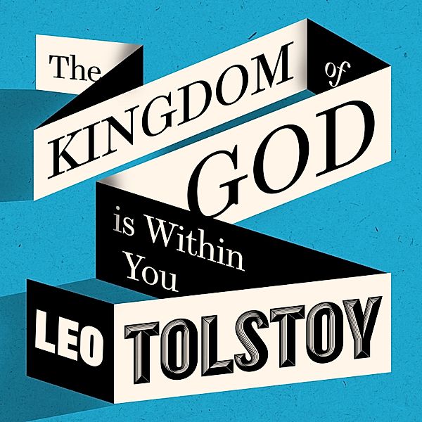 The Kingdom of God Is Within You, Leo Tolstoy