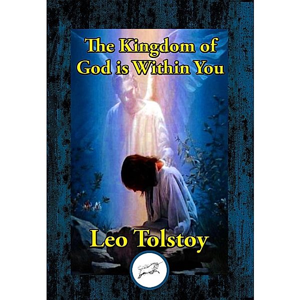 The Kingdom of God is Within You / Dancing Unicorn Books, Leo Tolstoy