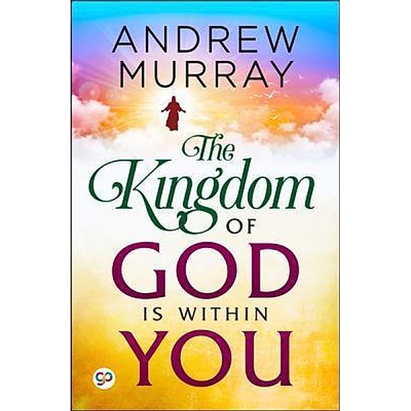 The Kingdom of God is Within You / GENERAL PRESS, Andrew Murray