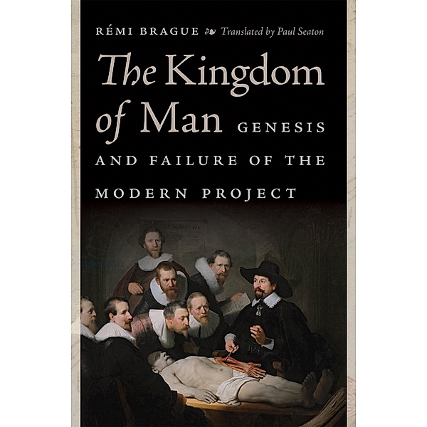 The Kingdom of Man / Catholic Ideas for a Secular World, Rémi Brague