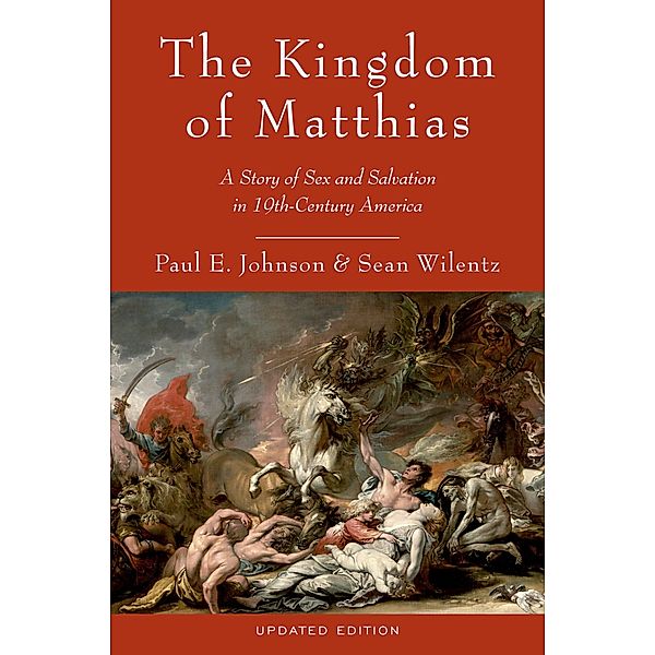 The Kingdom of Matthias, Paul E. Johnson, Sean Wilentz