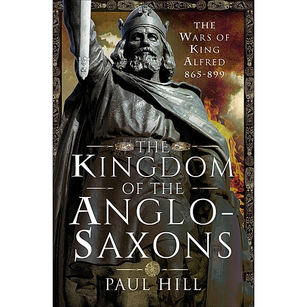 The Kingdom of the Anglo-Saxons, Paul Hill
