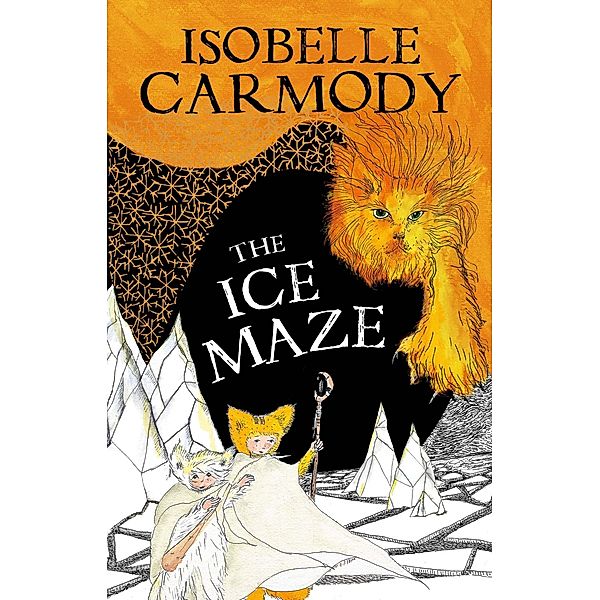 The Kingdom of the Lost Book 3: The Ice Maze, Isobelle Carmody