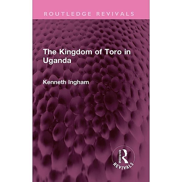 The Kingdom of Toro in Uganda, Kenneth Ingham
