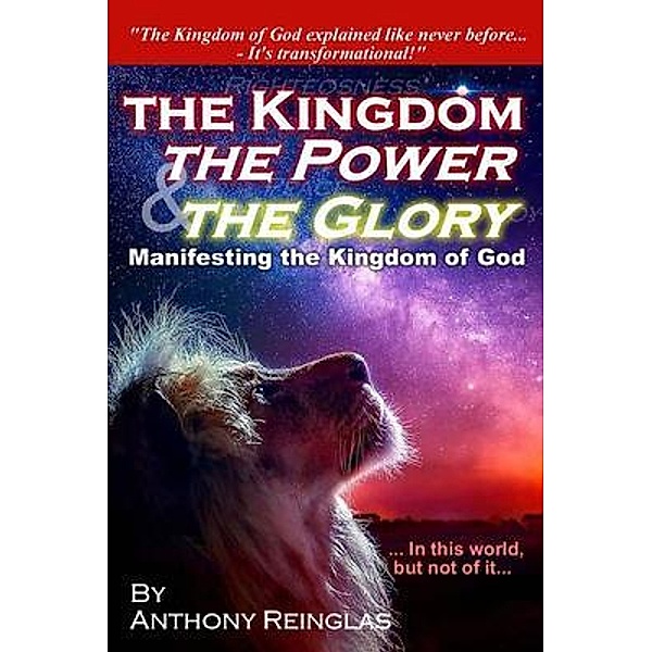 The Kingdom, The Power & The Glory, Anthony Reinglas