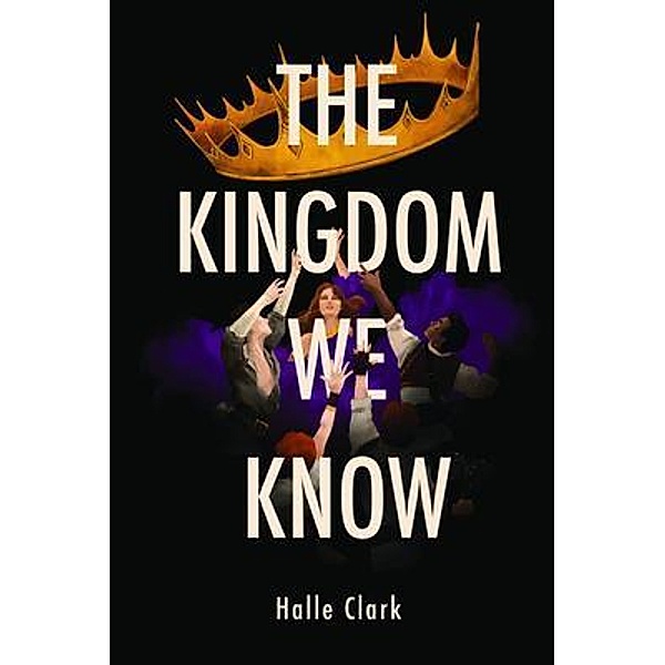 The Kingdom We Know / Halle Clark, Halle Clark