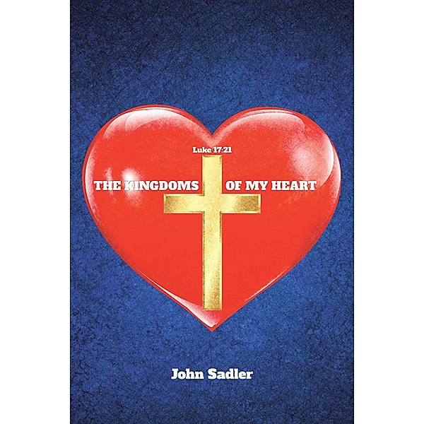 The Kingdoms of My Heart, John Sadler