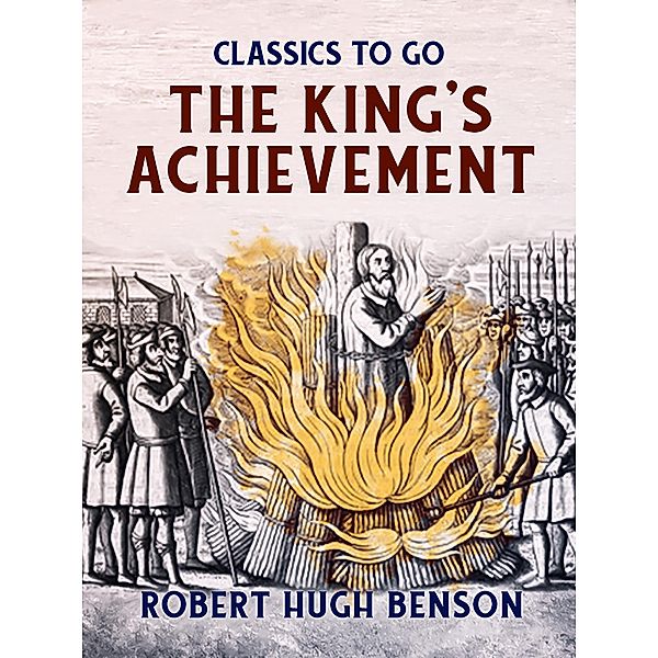 The King's Achievement, Robert Hugh Benson