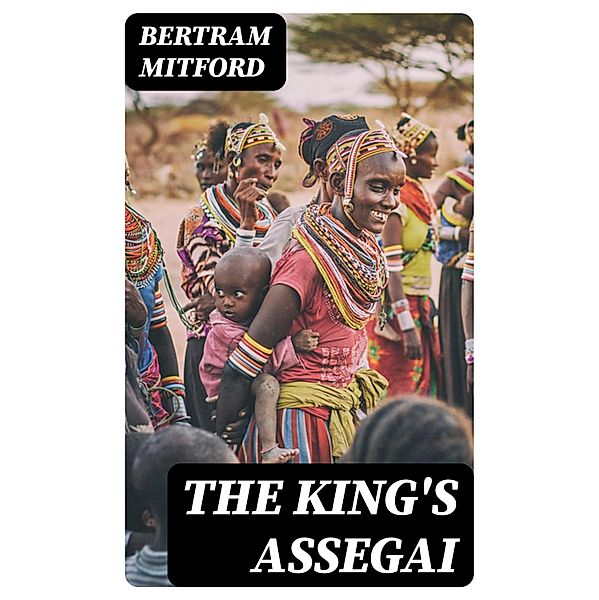 The King's Assegai, Bertram Mitford