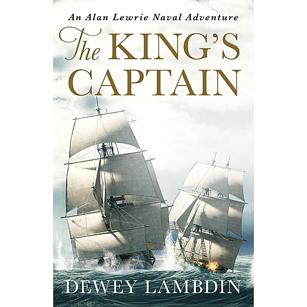 The King's Captain / The Alan Lewrie Naval Adventures Bd.9, Dewey Lambdin