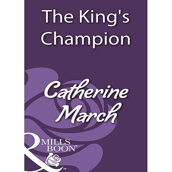 The King's Champion (Mills & Boon Historical), Catherine March