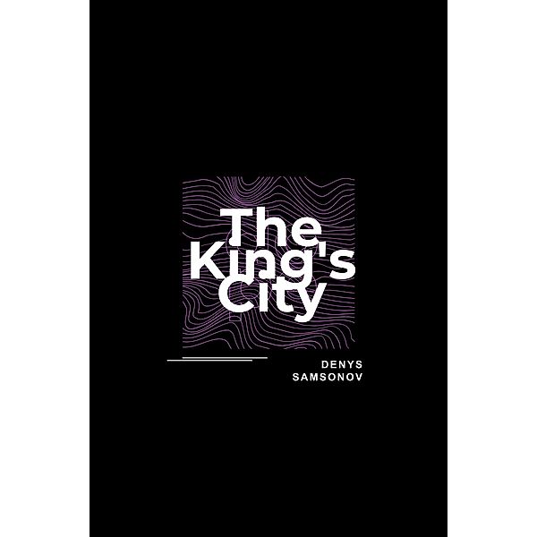 The King's City, Denys Samsonov