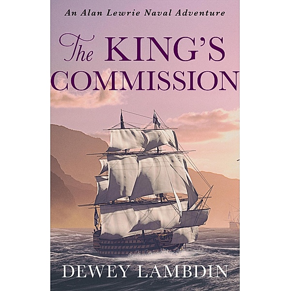 The King's Commission / The Alan Lewrie Naval Adventures Bd.3, Dewey Lambdin