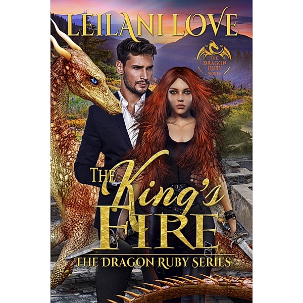 The King's Fire (The Dragon Ruby Series, #2) / The Dragon Ruby Series, Leilani Love