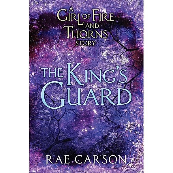 The King's Guard / Girl of Fire and Thorns Novella Bd.3, Rae Carson